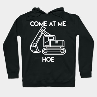 Come At Me Hoe Hoodie